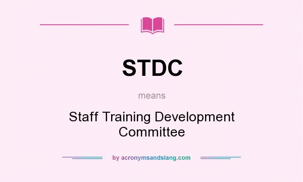 What does STDC mean? It stands for Staff Training Development Committee