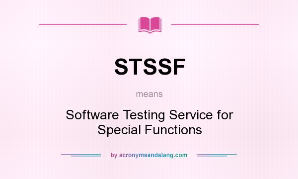 What does STSSF mean? It stands for Software Testing Service for Special Functions