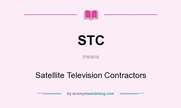 What does STC mean? It stands for Satellite Television Contractors