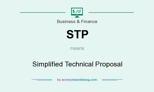 What does STP mean? It stands for Simplified Technical Proposal