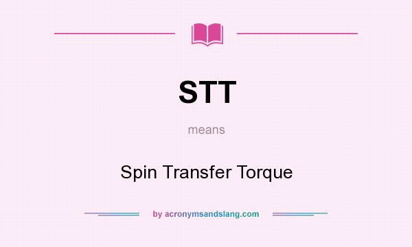 What does STT mean? It stands for Spin Transfer Torque