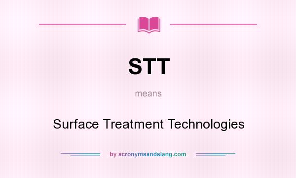 What does STT mean? It stands for Surface Treatment Technologies