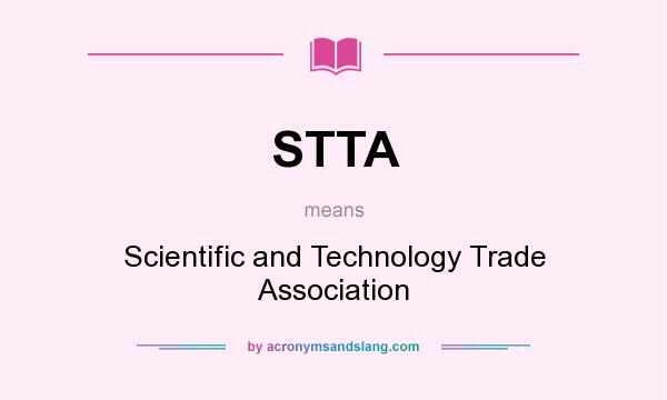 What does STTA mean? It stands for Scientific and Technology Trade Association