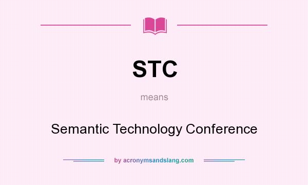 What does STC mean? It stands for Semantic Technology Conference