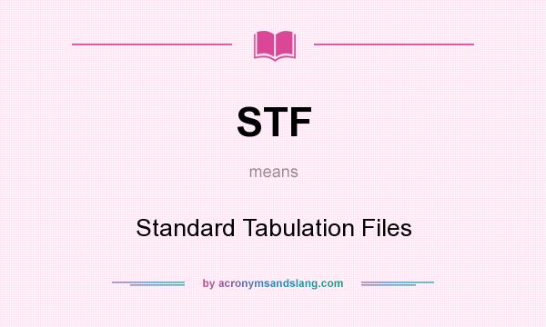 What does STF mean? It stands for Standard Tabulation Files