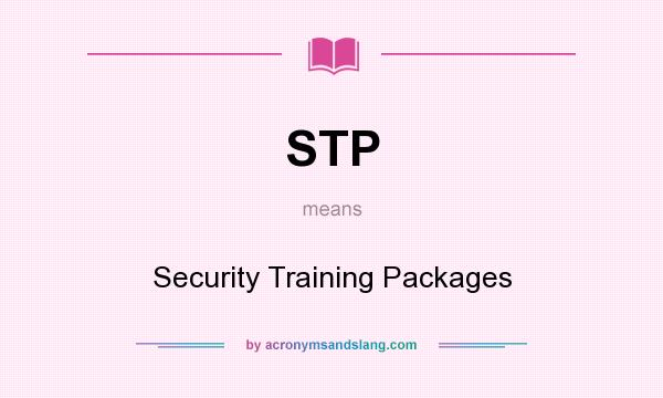 What does STP mean? It stands for Security Training Packages