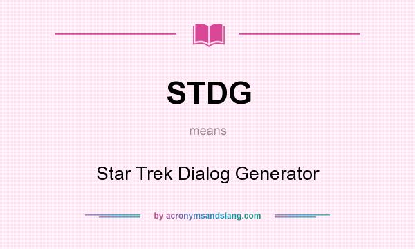 What does STDG mean? It stands for Star Trek Dialog Generator