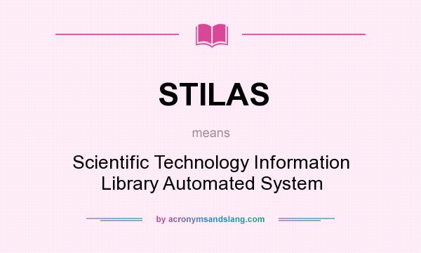 What does STILAS mean? It stands for Scientific Technology Information Library Automated System