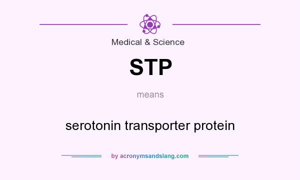 What does STP mean? It stands for serotonin transporter protein
