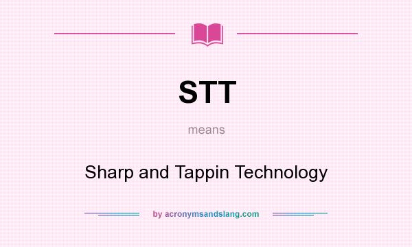 What does STT mean? It stands for Sharp and Tappin Technology