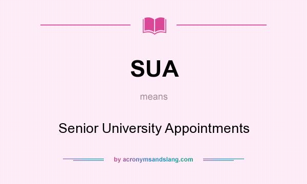 What does SUA mean? It stands for Senior University Appointments