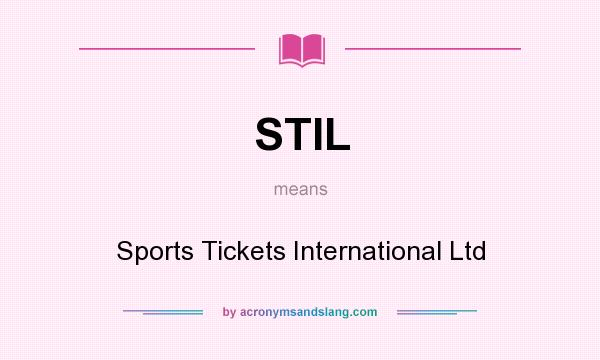 What does STIL mean? It stands for Sports Tickets International Ltd