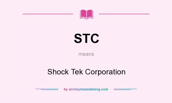 What does STC mean? It stands for Shock Tek Corporation