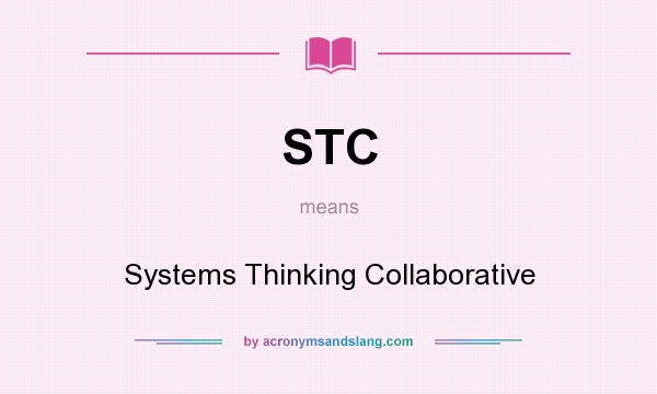 What does STC mean? It stands for Systems Thinking Collaborative
