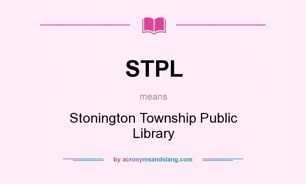 What does STPL mean? It stands for Stonington Township Public Library