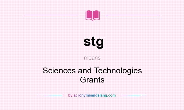 What does stg mean? It stands for Sciences and Technologies Grants