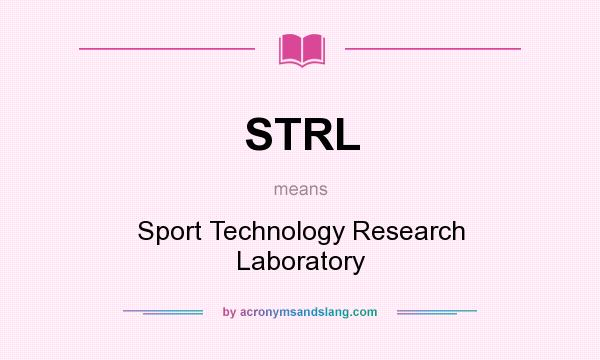 What does STRL mean? It stands for Sport Technology Research Laboratory