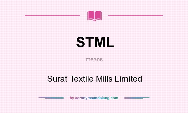 What does STML mean? It stands for Surat Textile Mills Limited