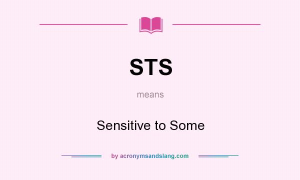 What does STS mean? It stands for Sensitive to Some