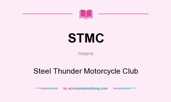 What does STMC mean? It stands for Steel Thunder Motorcycle Club