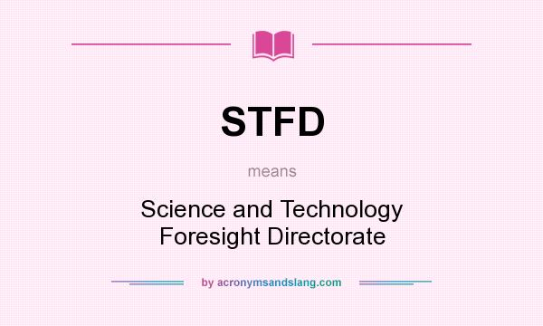 What does STFD mean? It stands for Science and Technology Foresight Directorate