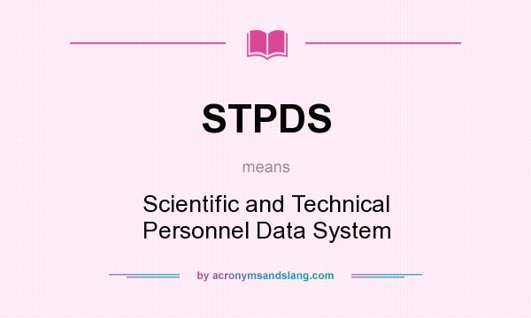 What does STPDS mean? It stands for Scientific and Technical Personnel Data System