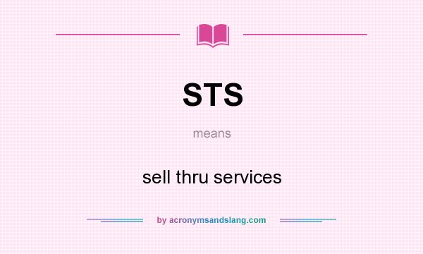 What does STS mean? It stands for sell thru services