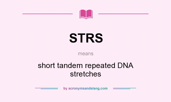 What does STRS mean? It stands for short tandem repeated DNA stretches