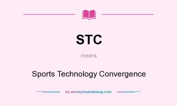 What does STC mean? It stands for Sports Technology Convergence