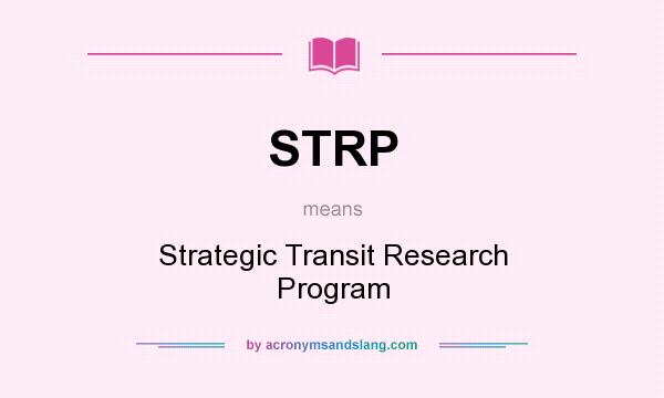 What does STRP mean? It stands for Strategic Transit Research Program