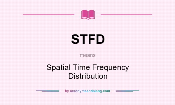 What does STFD mean? It stands for Spatial Time Frequency Distribution