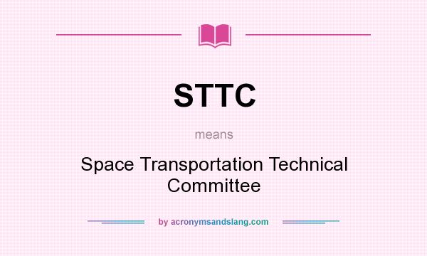 What does STTC mean? It stands for Space Transportation Technical Committee