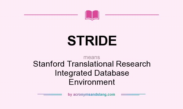 What does STRIDE mean? It stands for Stanford Translational Research Integrated Database Environment