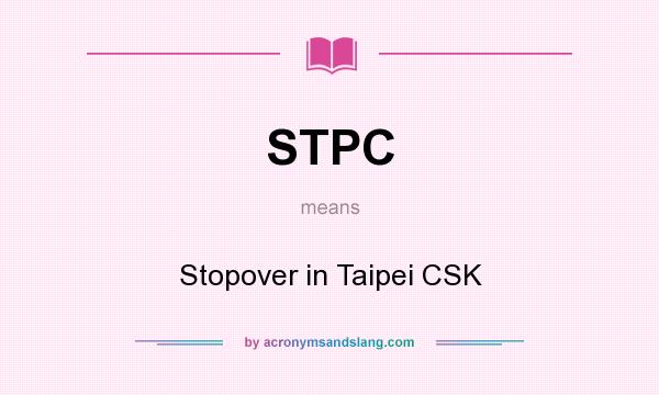 What does STPC mean? It stands for Stopover in Taipei CSK