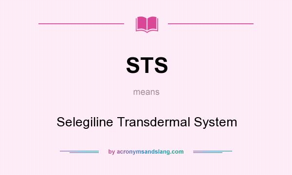 What does STS mean? It stands for Selegiline Transdermal System