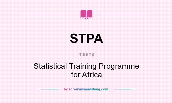 What does STPA mean? It stands for Statistical Training Programme for Africa