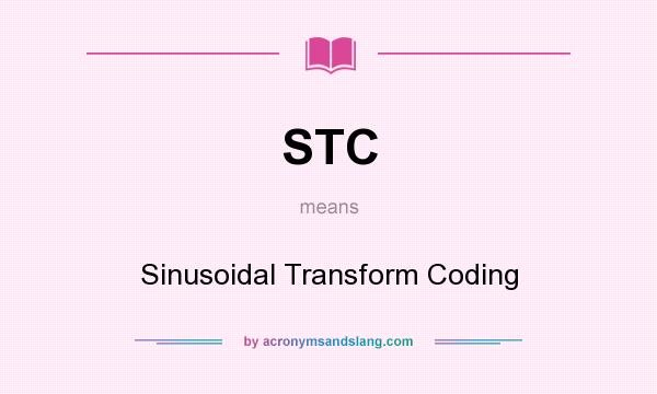 What does STC mean? It stands for Sinusoidal Transform Coding