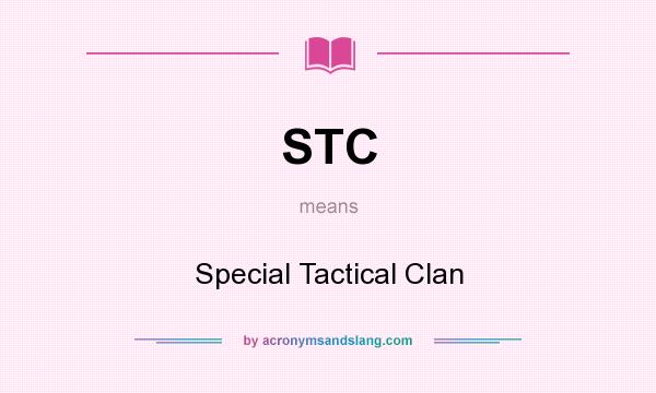 What does STC mean? It stands for Special Tactical Clan
