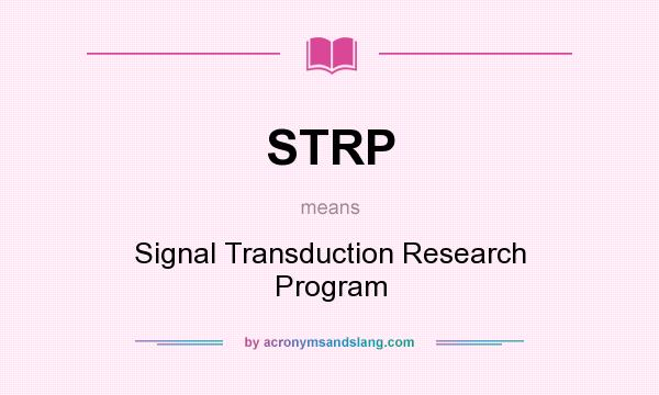 What does STRP mean? It stands for Signal Transduction Research Program