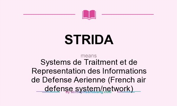 What does STRIDA mean? It stands for Systems de Traitment et de Representation des Informations de Defense Aerienne (French air defense system/network)