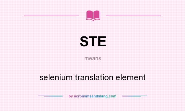 What does STE mean? It stands for selenium translation element