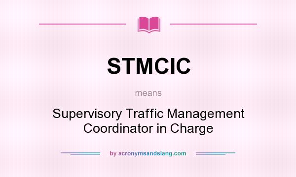 What does STMCIC mean? It stands for Supervisory Traffic Management Coordinator in Charge