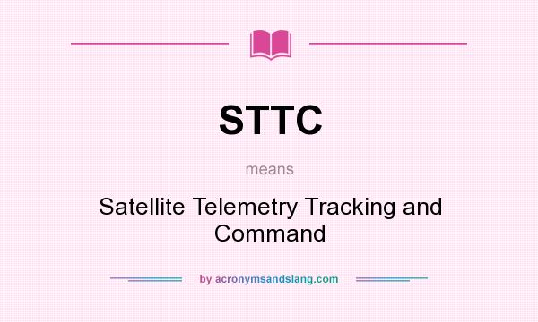What does STTC mean? It stands for Satellite Telemetry Tracking and Command