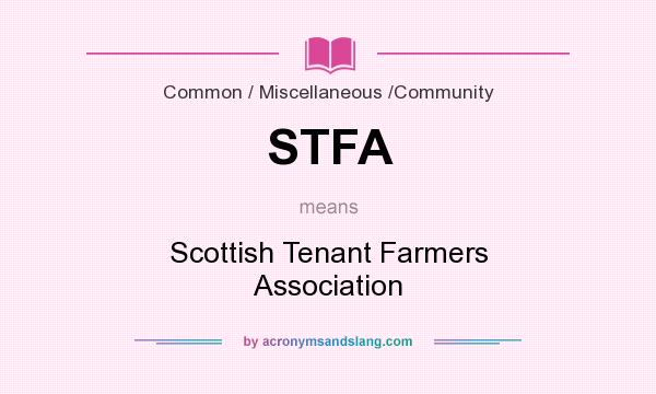 What does STFA mean? It stands for Scottish Tenant Farmers Association