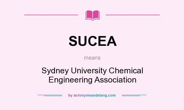 What does SUCEA mean? It stands for Sydney University Chemical Engineering Association