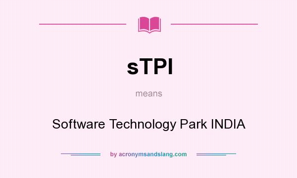What does sTPI mean? It stands for Software Technology Park INDIA