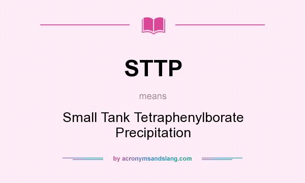 What does STTP mean? It stands for Small Tank Tetraphenylborate Precipitation