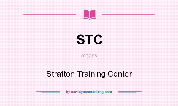 What does STC mean? It stands for Stratton Training Center