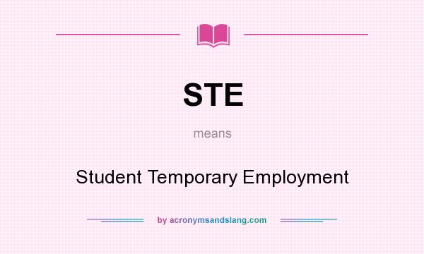 What does STE mean? It stands for Student Temporary Employment