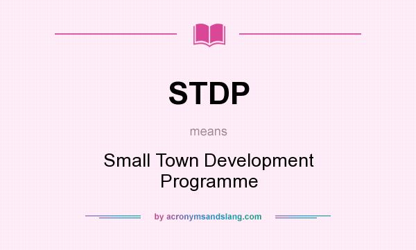 What does STDP mean? It stands for Small Town Development Programme